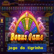 jogo do tigrinho com deposito de 1 real